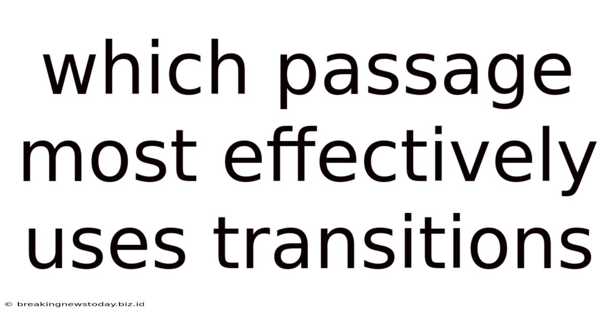 Which Passage Most Effectively Uses Transitions