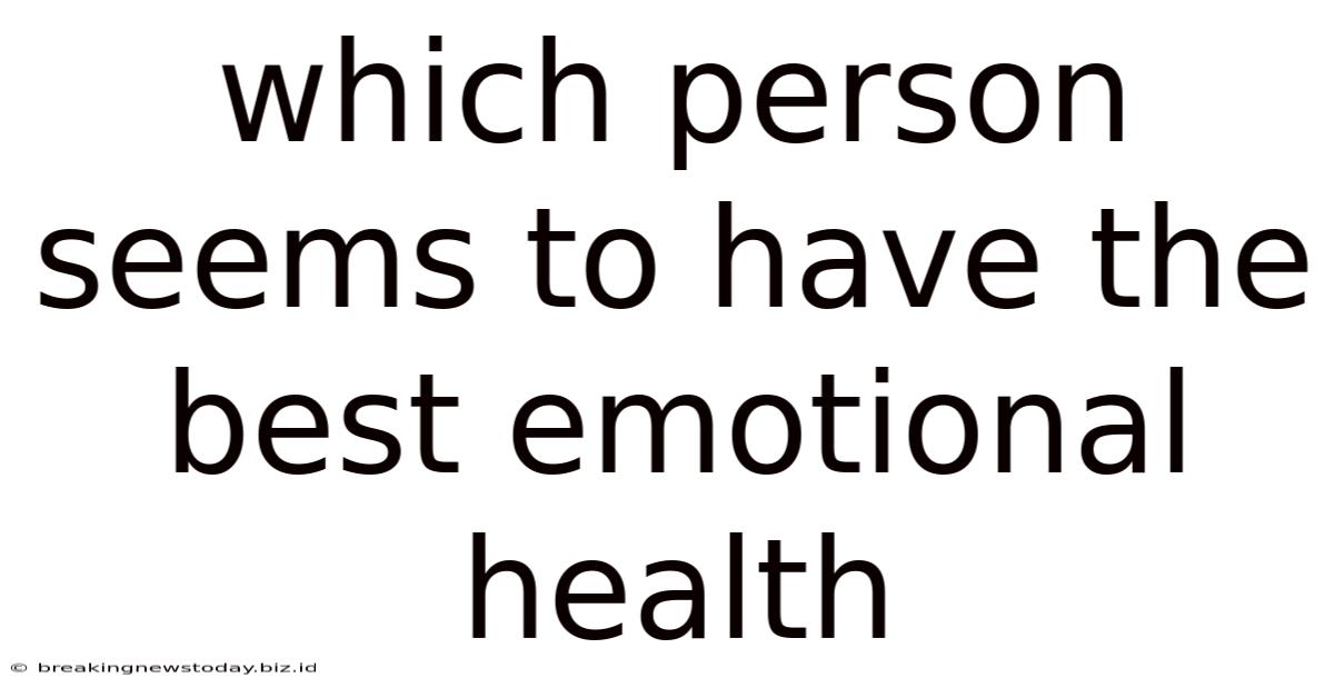 Which Person Seems To Have The Best Emotional Health