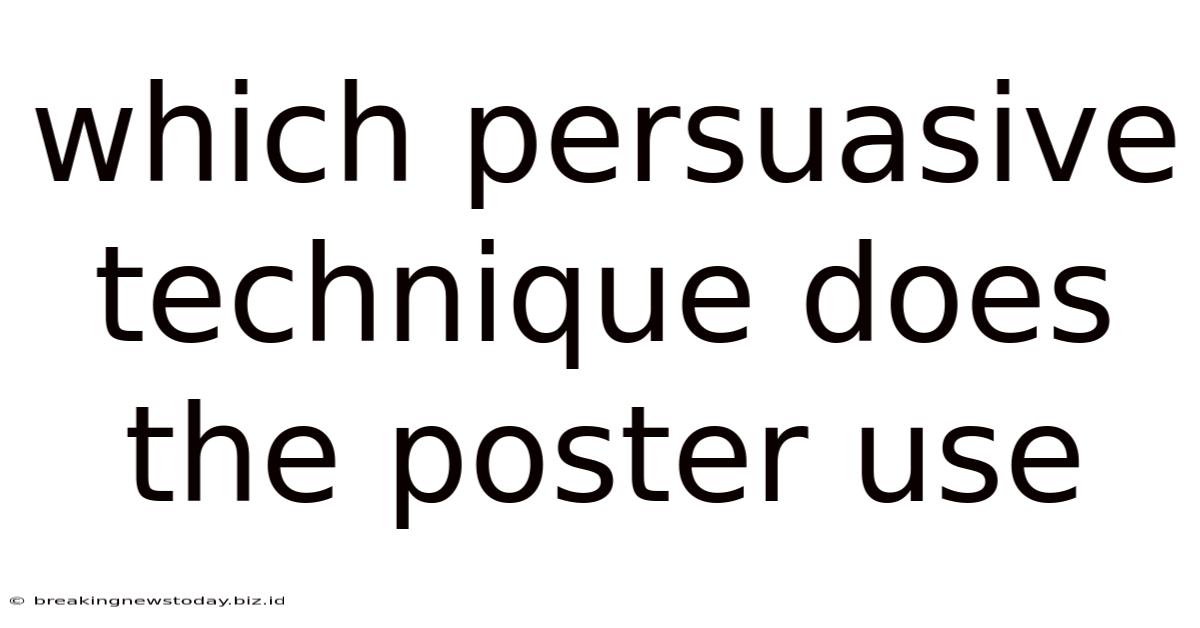 Which Persuasive Technique Does The Poster Use