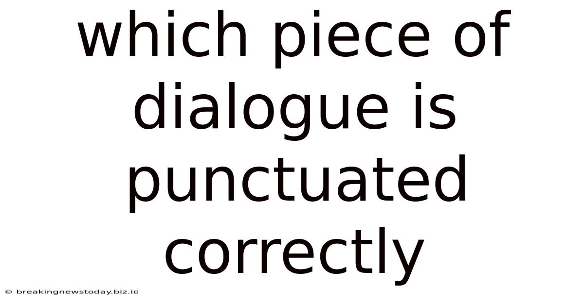 Which Piece Of Dialogue Is Punctuated Correctly