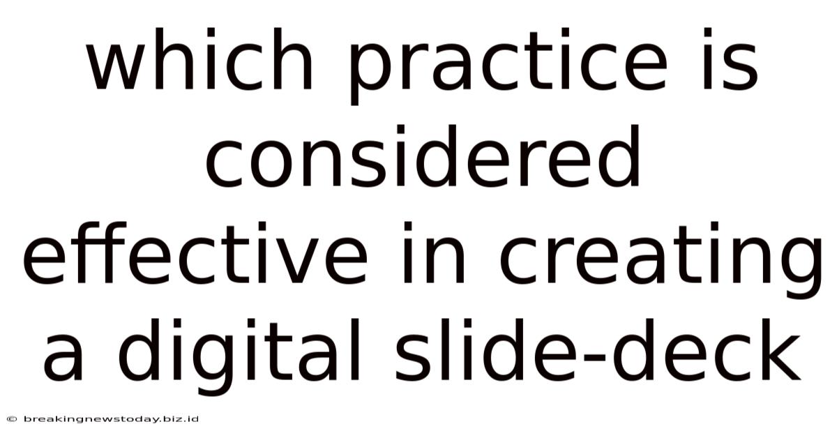 Which Practice Is Considered Effective In Creating A Digital Slide-deck