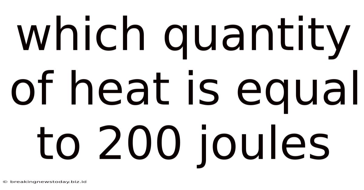 Which Quantity Of Heat Is Equal To 200 Joules