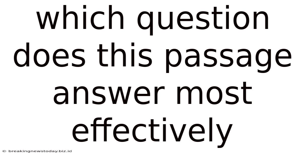 Which Question Does This Passage Answer Most Effectively