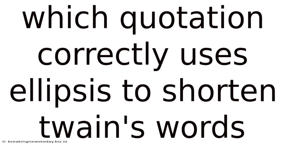 Which Quotation Correctly Uses Ellipsis To Shorten Twain's Words
