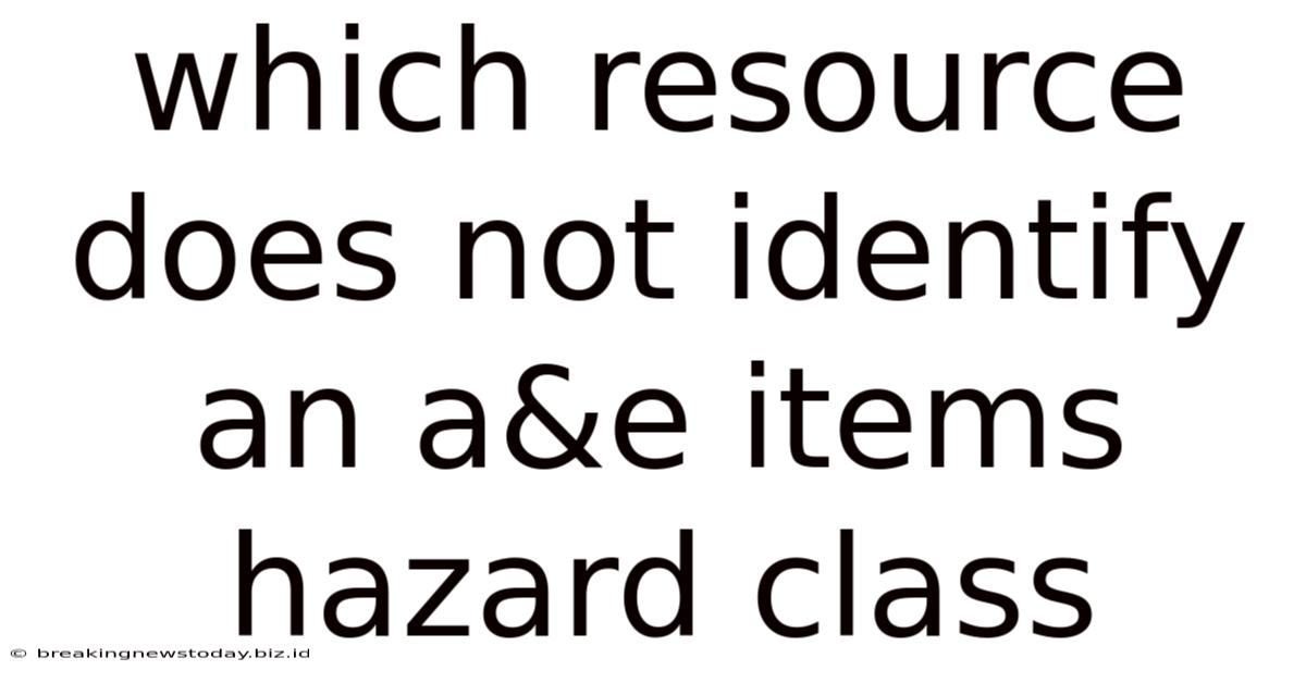 Which Resource Does Not Identify An A&e Items Hazard Class