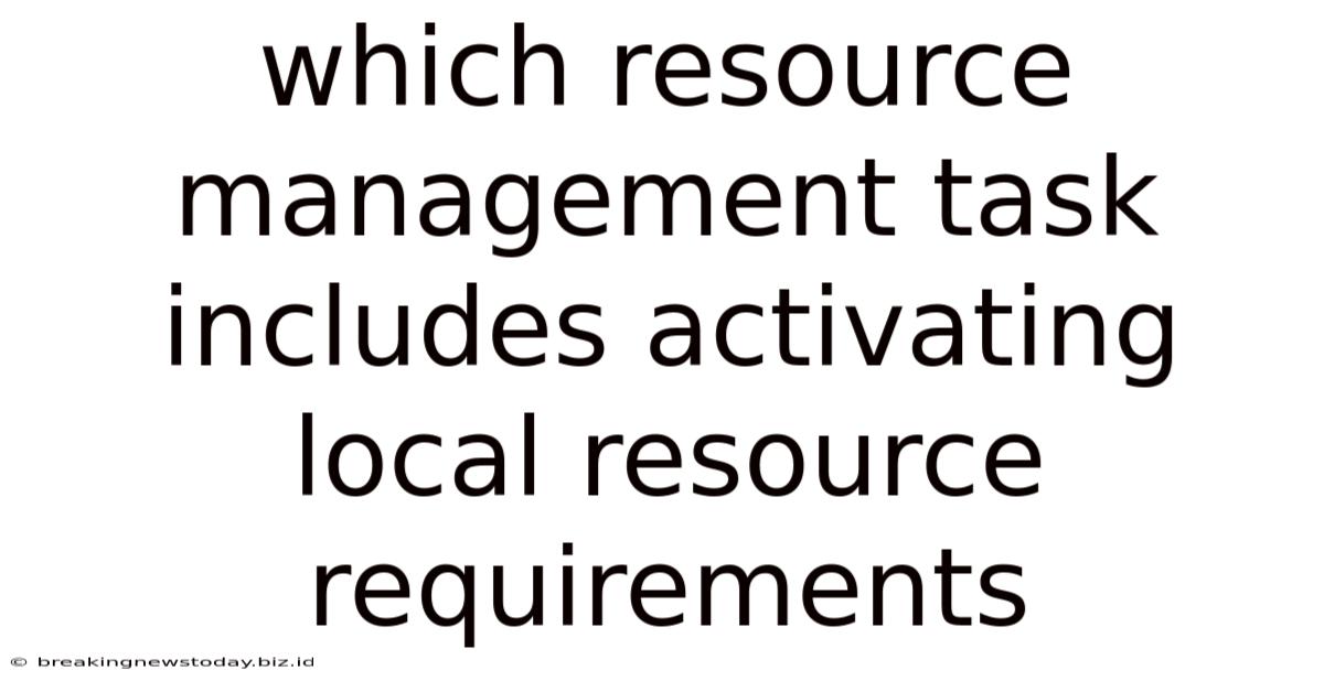 Which Resource Management Task Includes Activating Local Resource Requirements