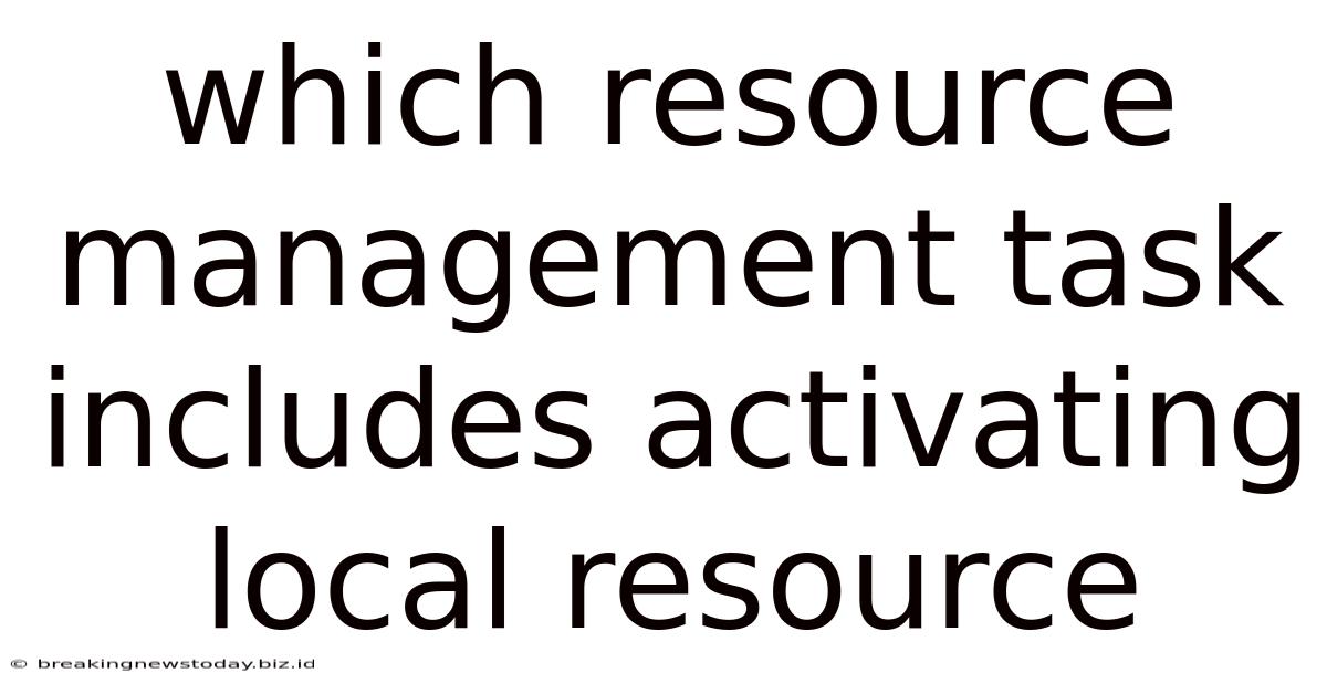 Which Resource Management Task Includes Activating Local Resource