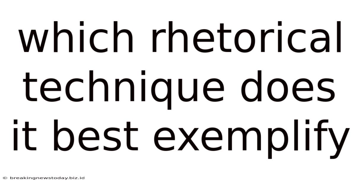 Which Rhetorical Technique Does It Best Exemplify