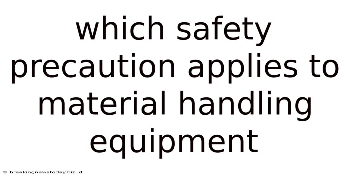 Which Safety Precaution Applies To Material Handling Equipment