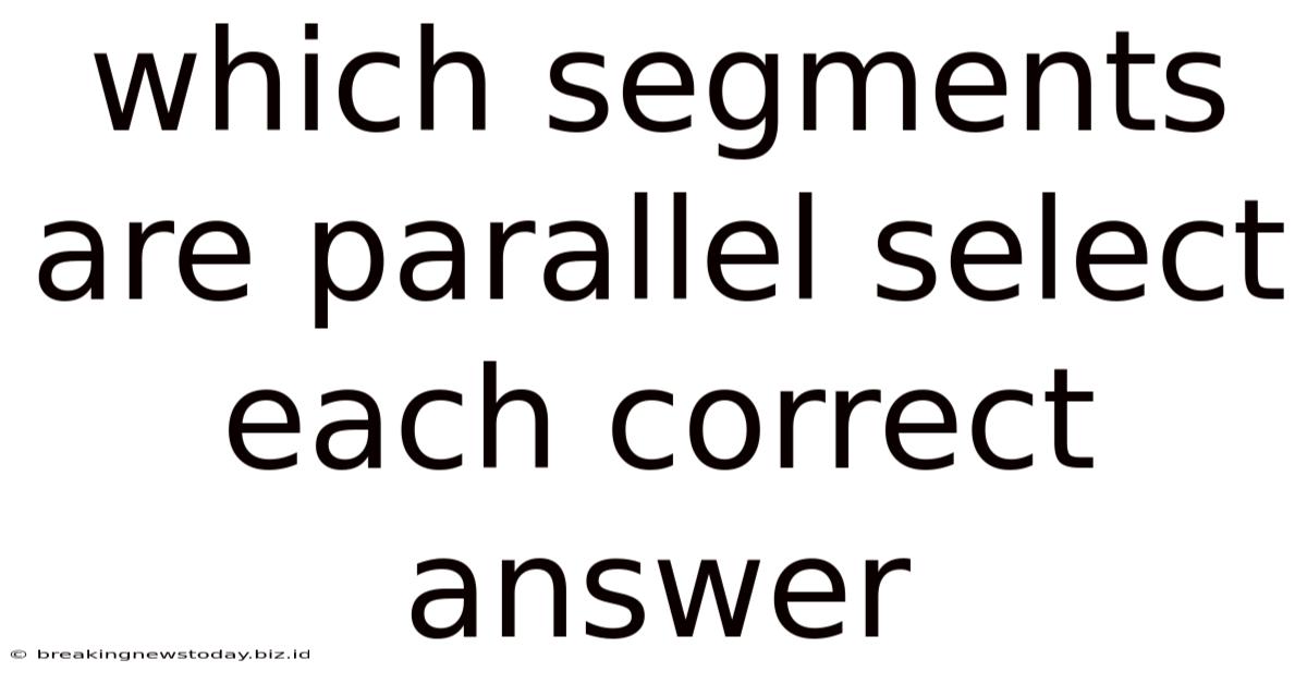 Which Segments Are Parallel Select Each Correct Answer