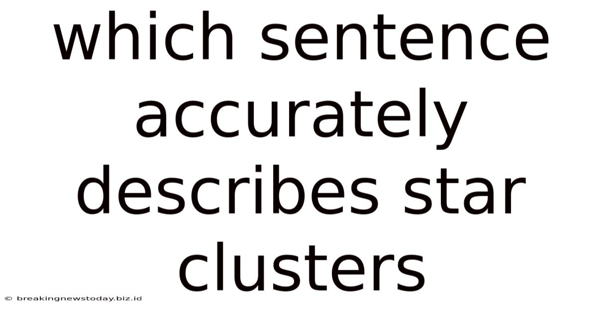 Which Sentence Accurately Describes Star Clusters