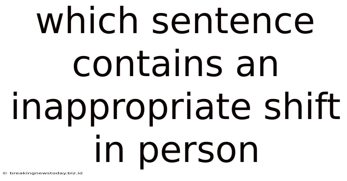 Which Sentence Contains An Inappropriate Shift In Person