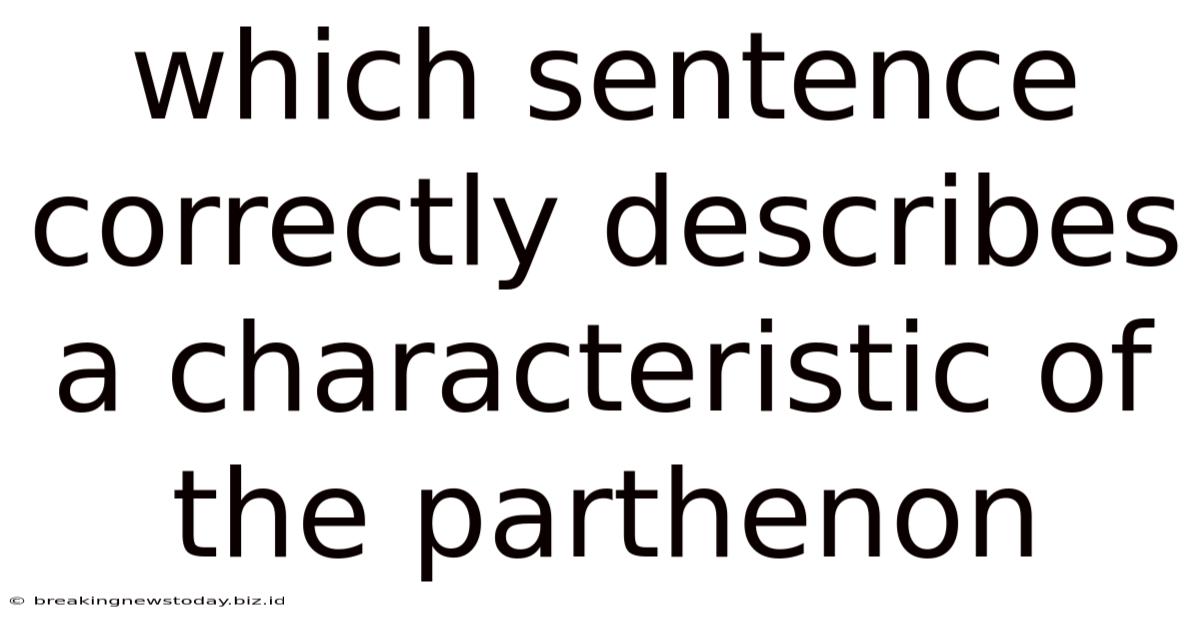 Which Sentence Correctly Describes A Characteristic Of The Parthenon