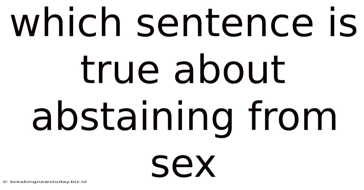 Which Sentence Is True About Abstaining From Sex