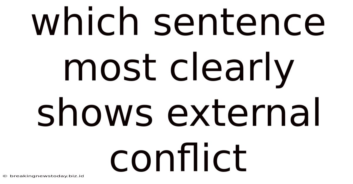 Which Sentence Most Clearly Shows External Conflict
