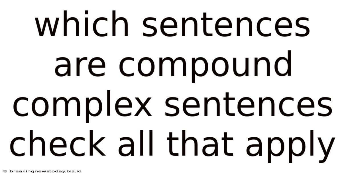 Which Sentences Are Compound Complex Sentences Check All That Apply