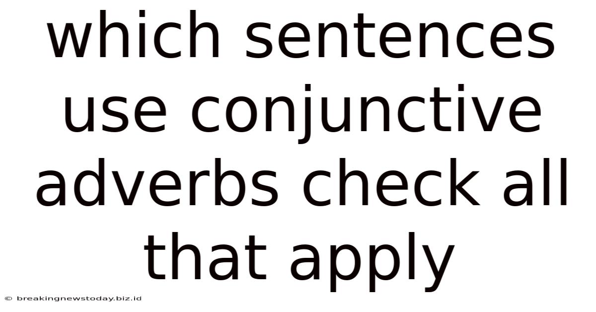 Which Sentences Use Conjunctive Adverbs Check All That Apply