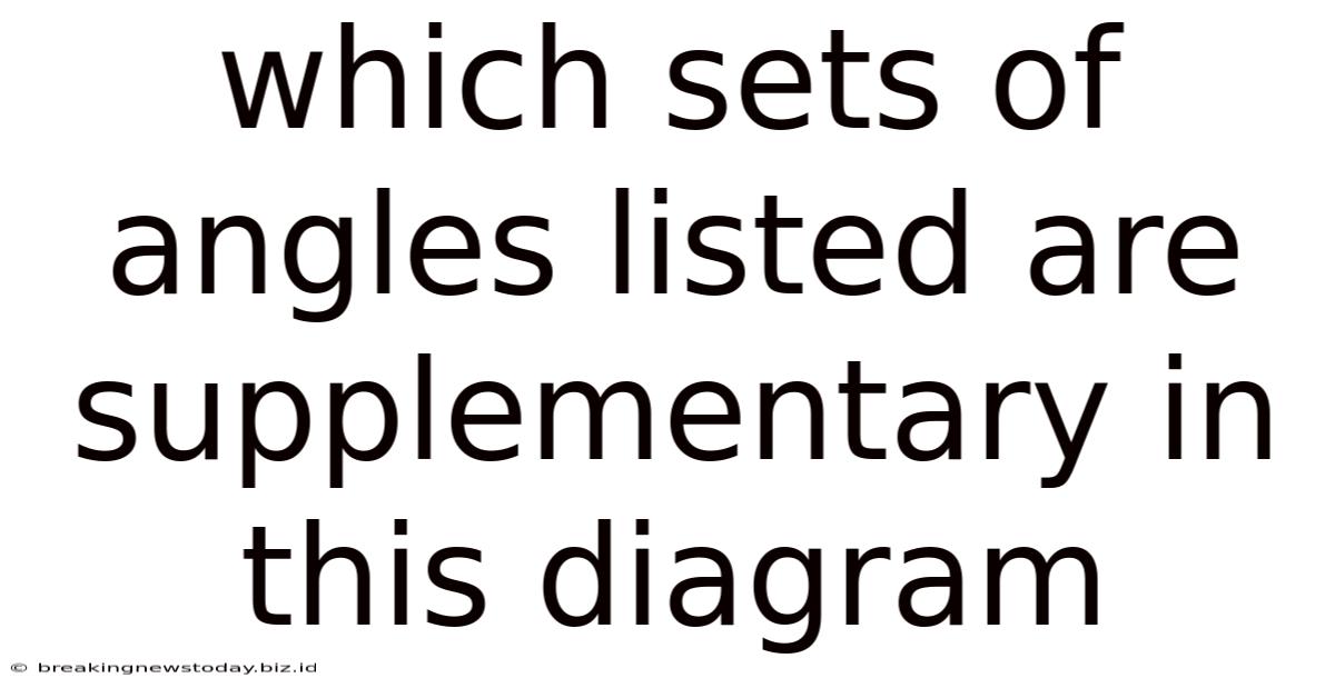 Which Sets Of Angles Listed Are Supplementary In This Diagram