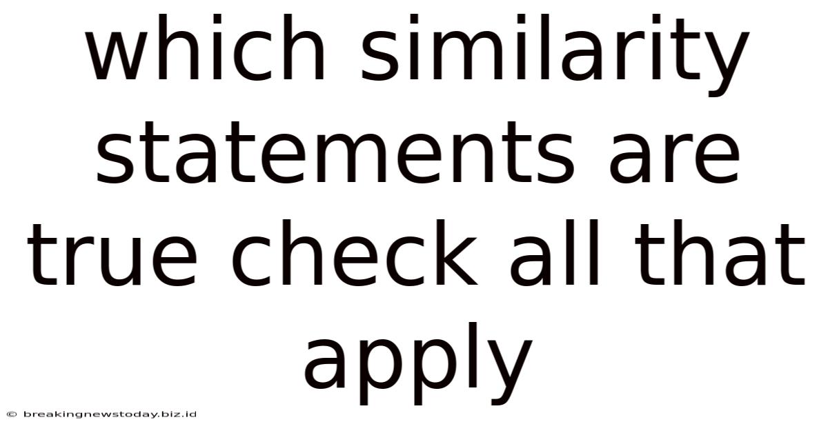 Which Similarity Statements Are True Check All That Apply