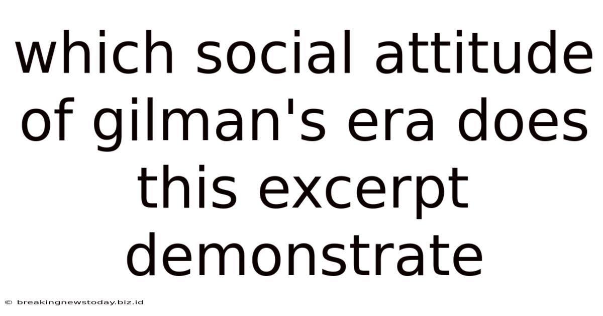Which Social Attitude Of Gilman's Era Does This Excerpt Demonstrate