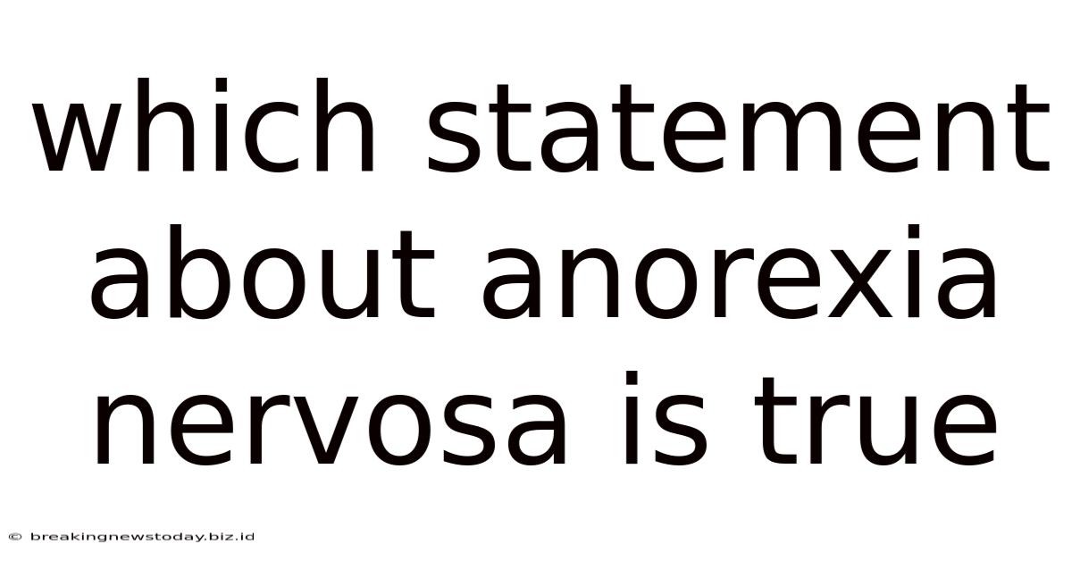 Which Statement About Anorexia Nervosa Is True