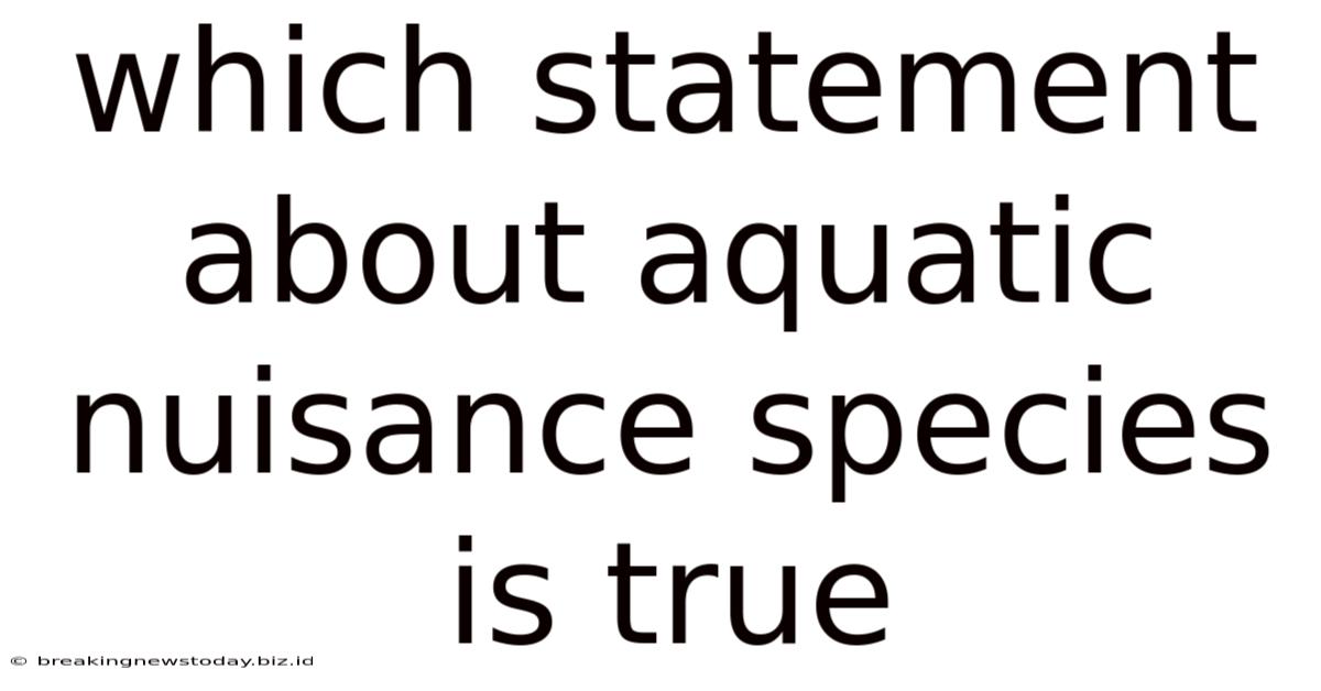 Which Statement About Aquatic Nuisance Species Is True