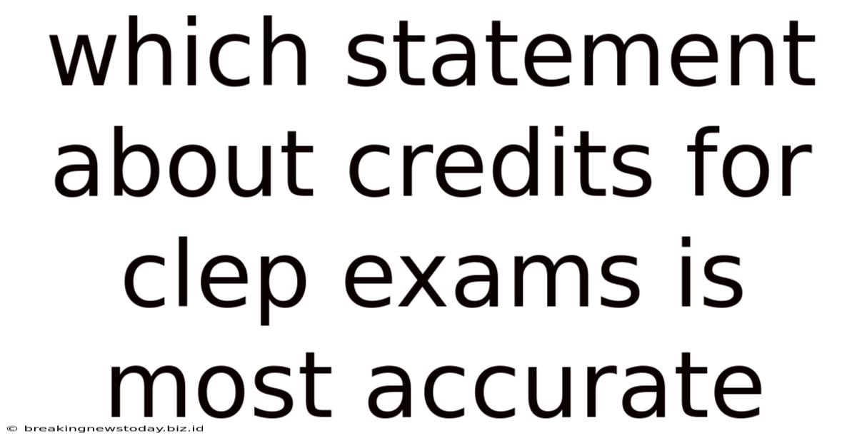 Which Statement About Credits For Clep Exams Is Most Accurate