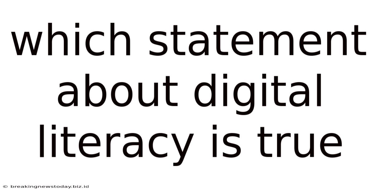 Which Statement About Digital Literacy Is True
