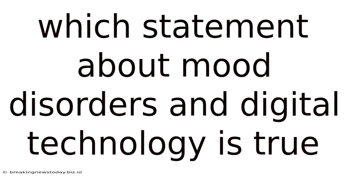 Which Statement About Mood Disorders And Digital Technology Is True
