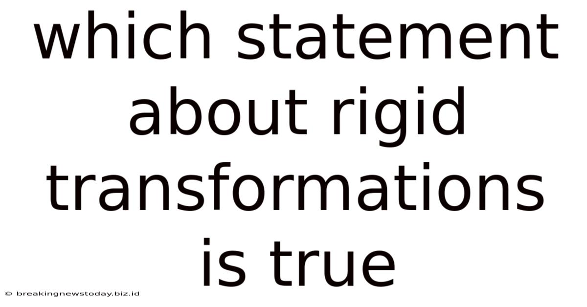 Which Statement About Rigid Transformations Is True