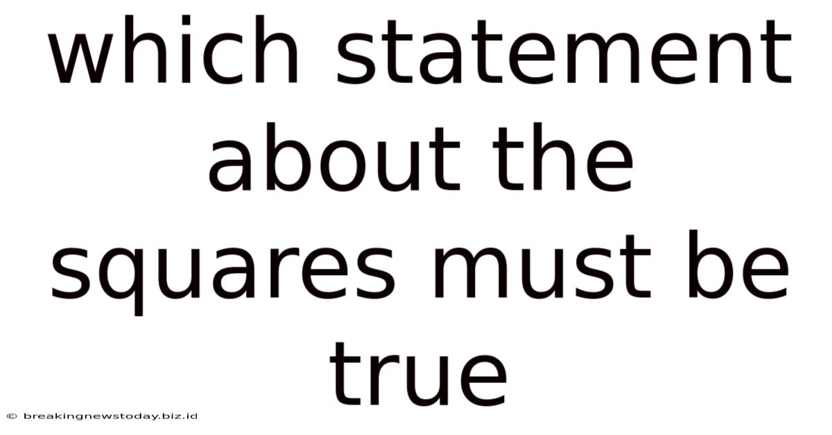 Which Statement About The Squares Must Be True