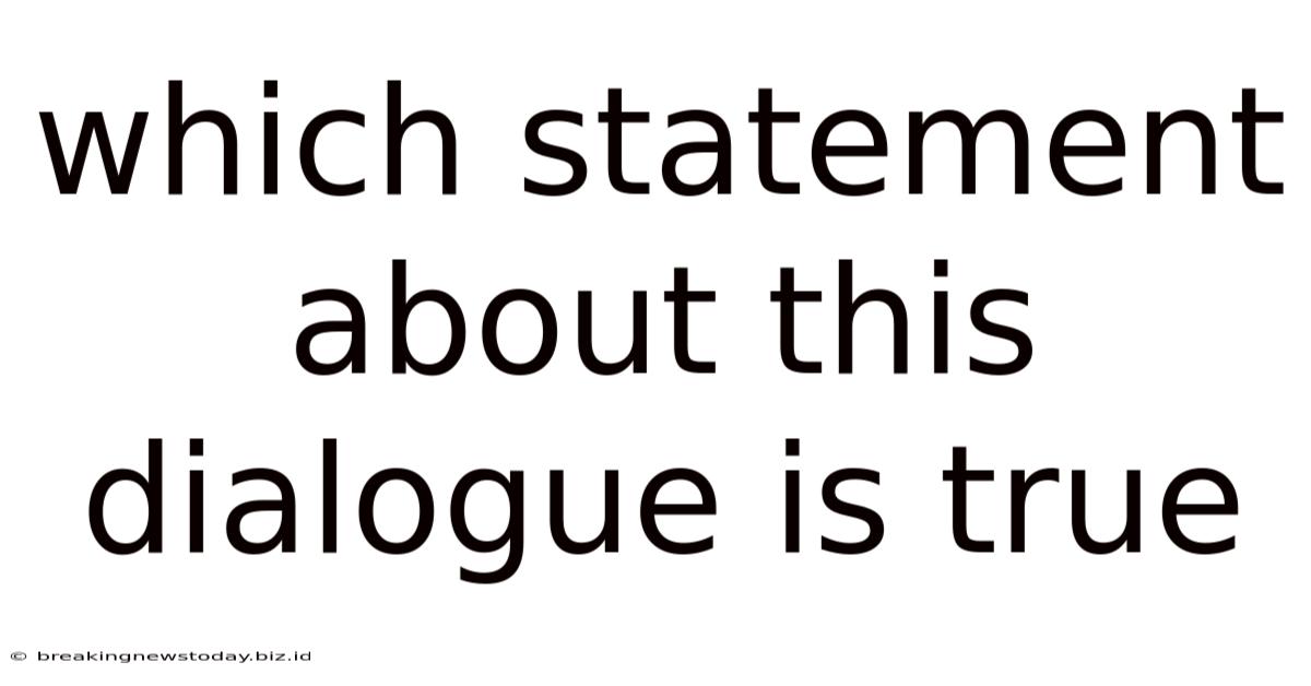 Which Statement About This Dialogue Is True