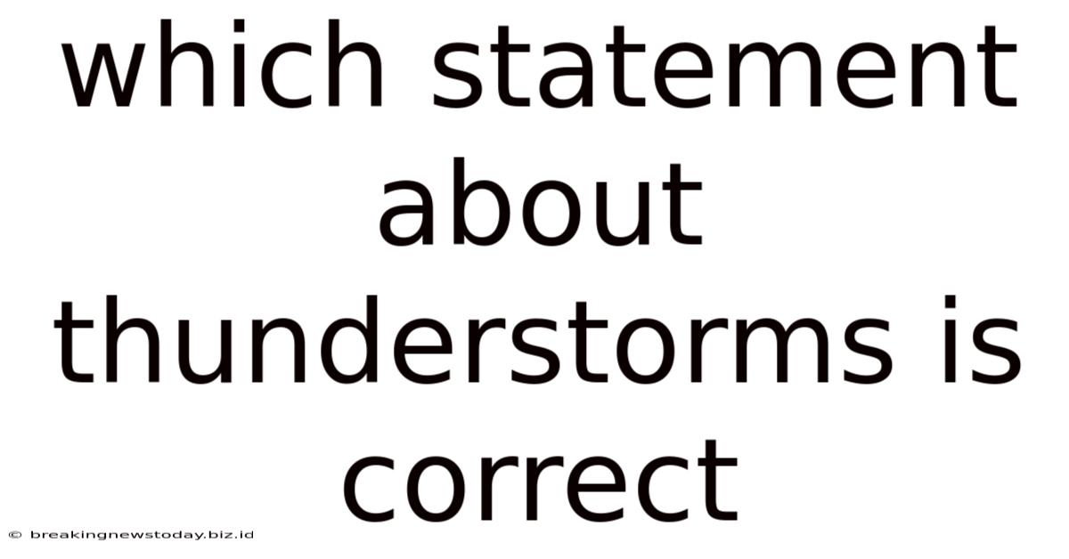 Which Statement About Thunderstorms Is Correct