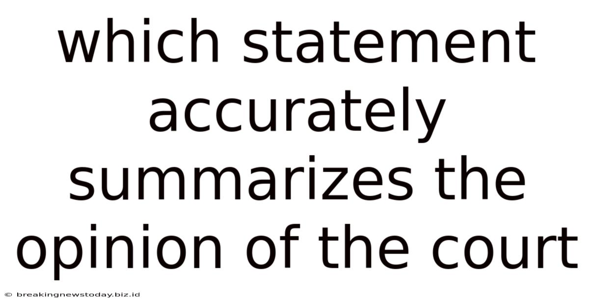 Which Statement Accurately Summarizes The Opinion Of The Court