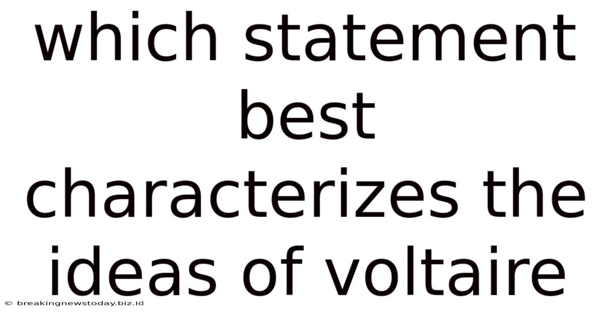 Which Statement Best Characterizes The Ideas Of Voltaire