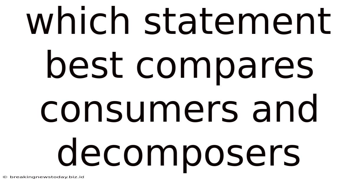 Which Statement Best Compares Consumers And Decomposers