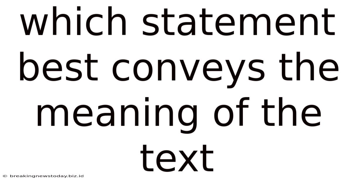 Which Statement Best Conveys The Meaning Of The Text