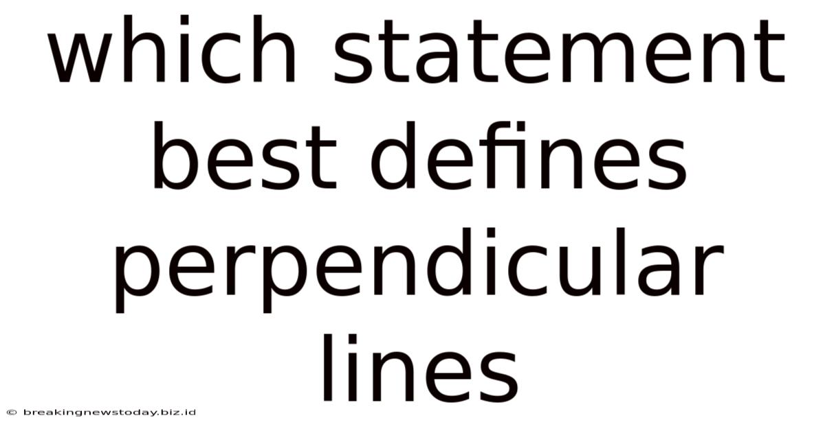 Which Statement Best Defines Perpendicular Lines