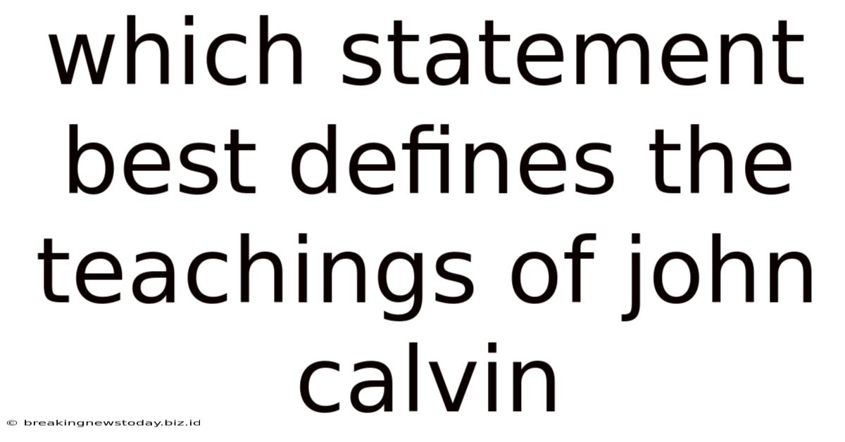 Which Statement Best Defines The Teachings Of John Calvin