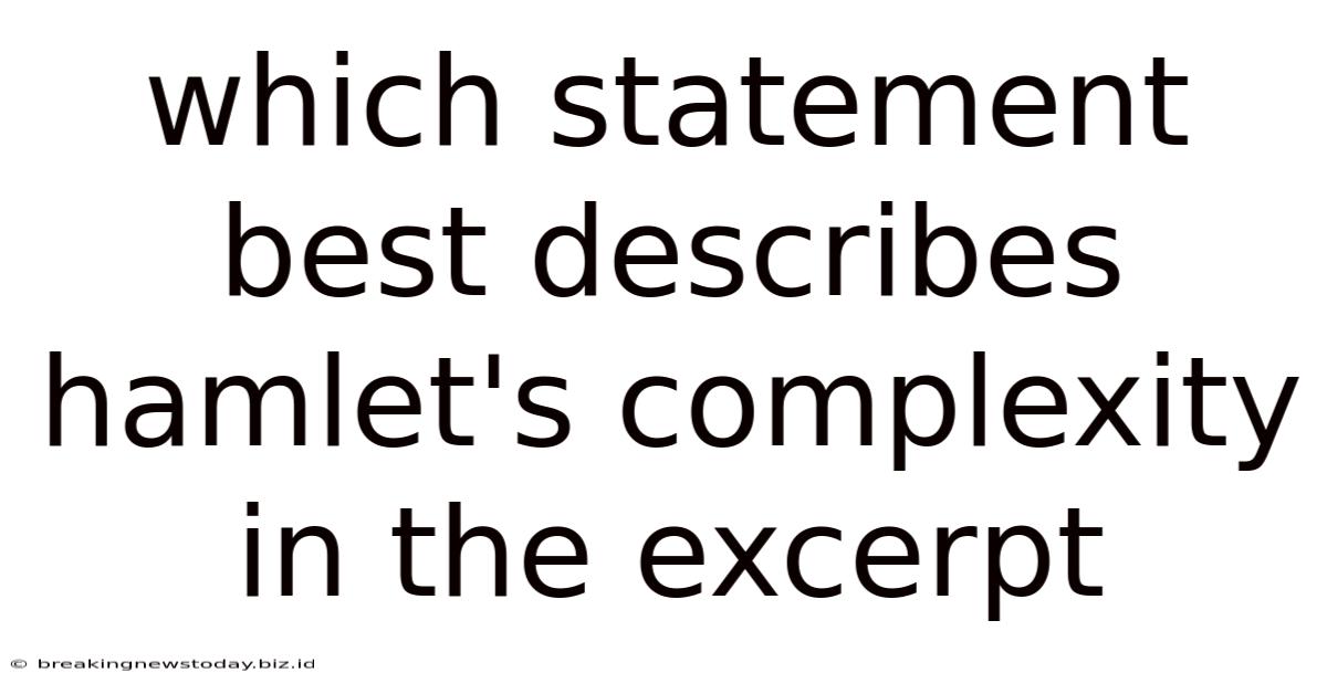 Which Statement Best Describes Hamlet's Complexity In The Excerpt