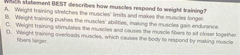 Which Statement Best Describes How Muscles Respond To Weight Training