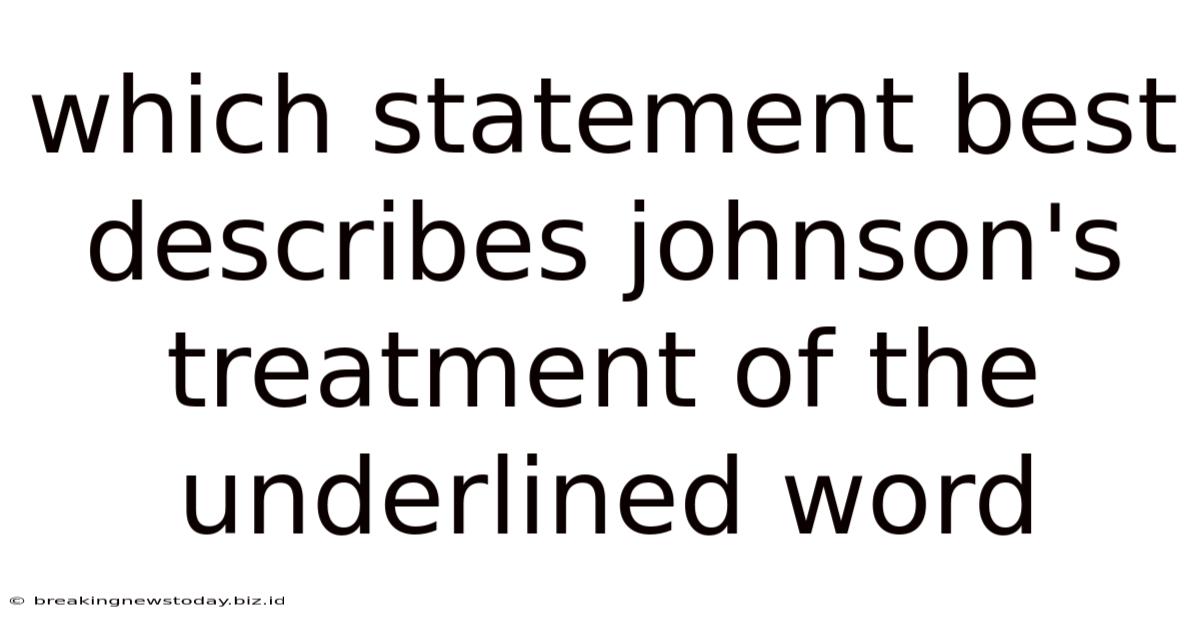 Which Statement Best Describes Johnson's Treatment Of The Underlined Word