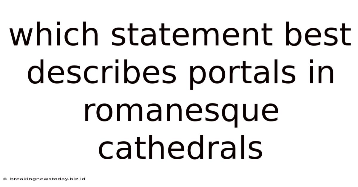 Which Statement Best Describes Portals In Romanesque Cathedrals