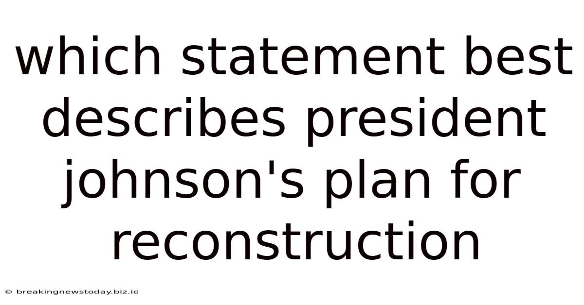 Which Statement Best Describes President Johnson's Plan For Reconstruction