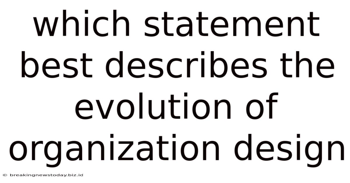Which Statement Best Describes The Evolution Of Organization Design