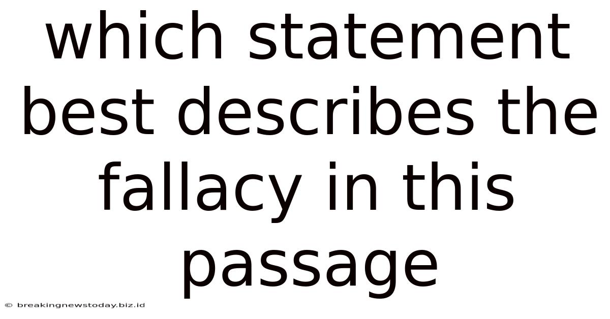 Which Statement Best Describes The Fallacy In This Passage