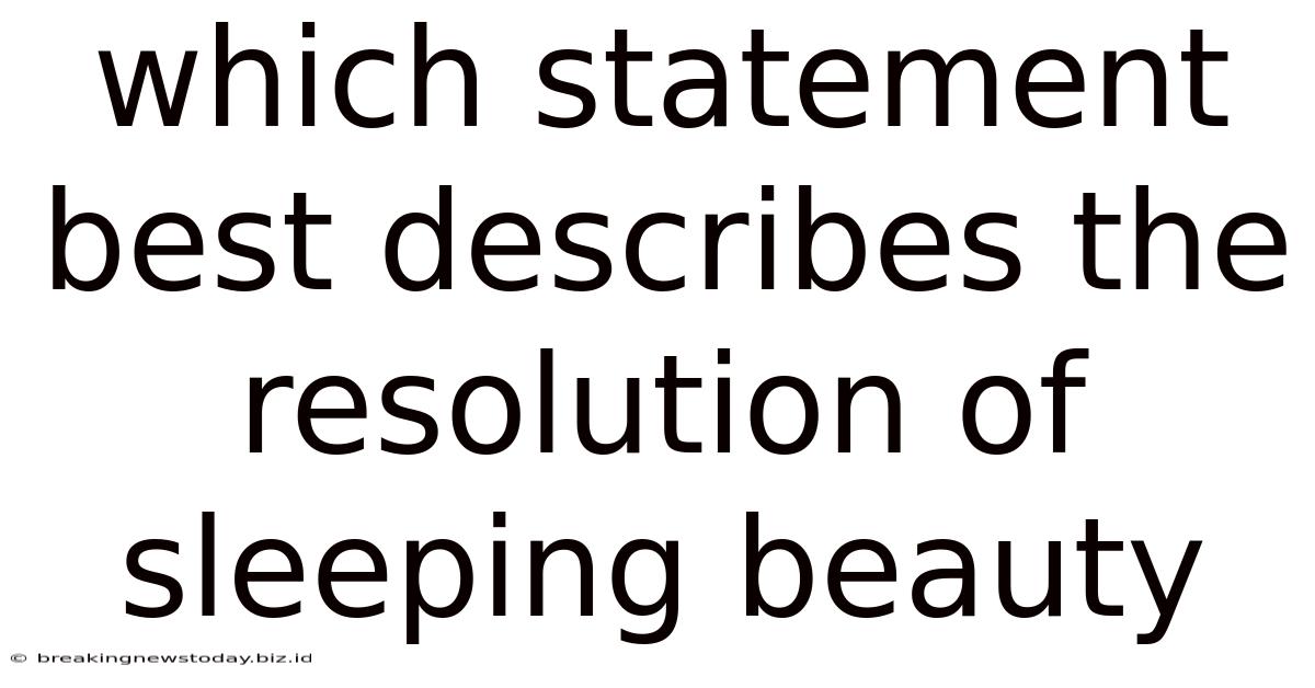 Which Statement Best Describes The Resolution Of Sleeping Beauty