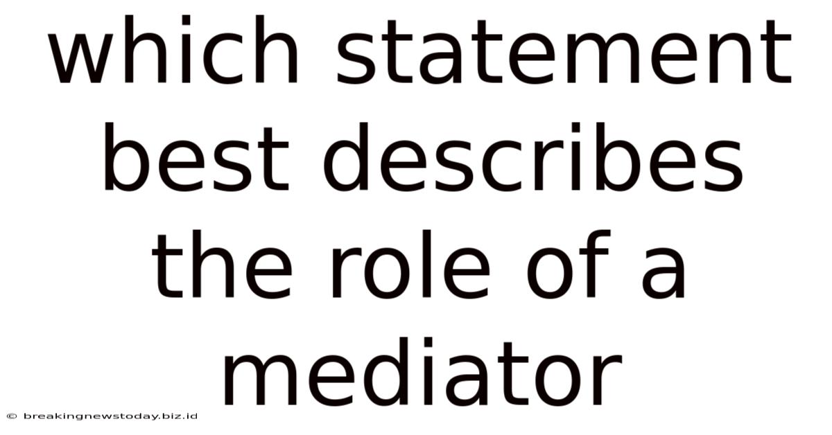 Which Statement Best Describes The Role Of A Mediator