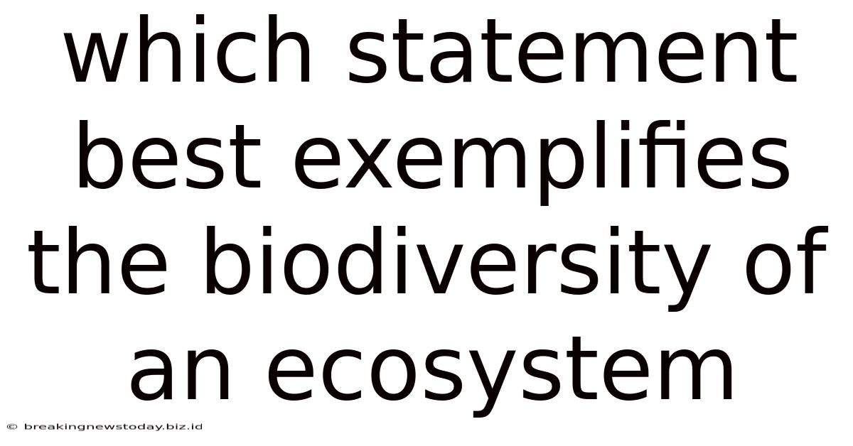 Which Statement Best Exemplifies The Biodiversity Of An Ecosystem