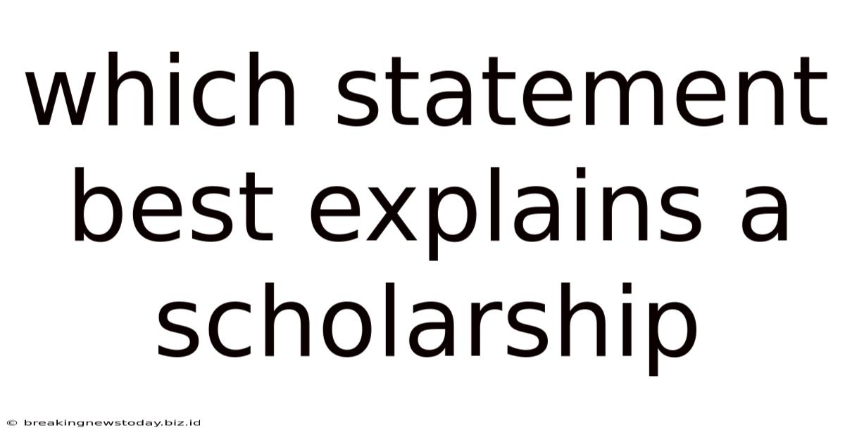 Which Statement Best Explains A Scholarship